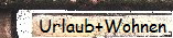Urlaub+Wohnen